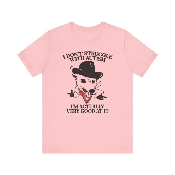 I Don't Struggle With Autism (Cowboy Possum) Unisex T-Shirt