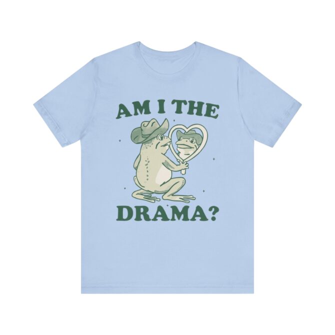 Am I The Drama? Unisex T-Shirt - Image 7