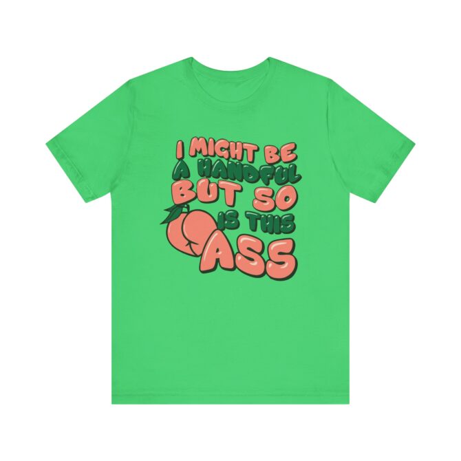 I Might Be A Handful But So Is This Ass Unisex T-Shirt - Image 8