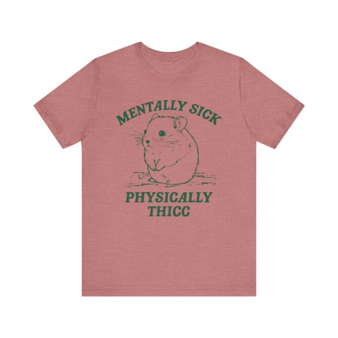 Mentally Sick, Physically Thicc Unisex T-Shirt - Image 3