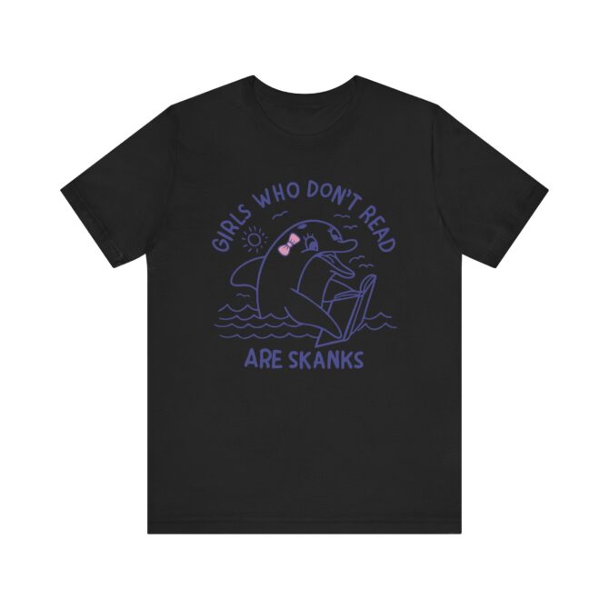 Girls Who Don't Read Are Skanks Unisex T-Shirt - Image 3