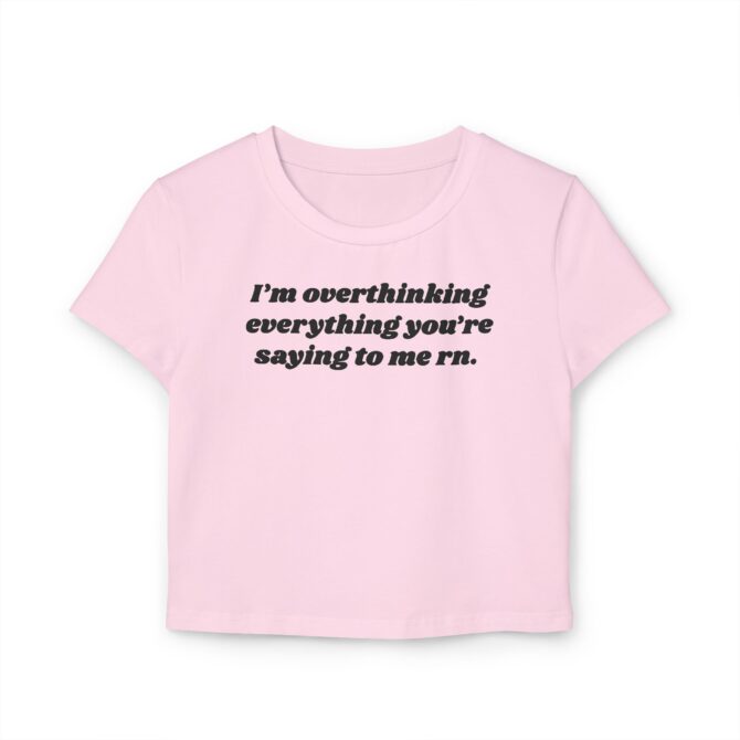 Overthinking Everything You're Saying to Me Women's Baby Tee - Image 4