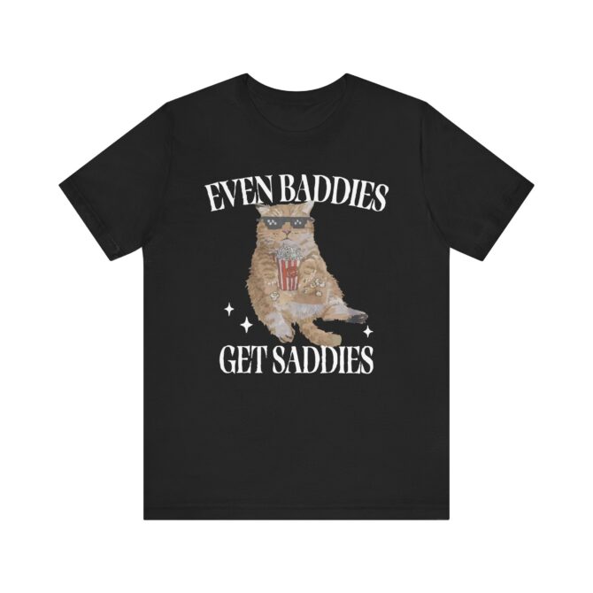 Even Baddies Get Saddies Unisex T-Shirt - Image 2