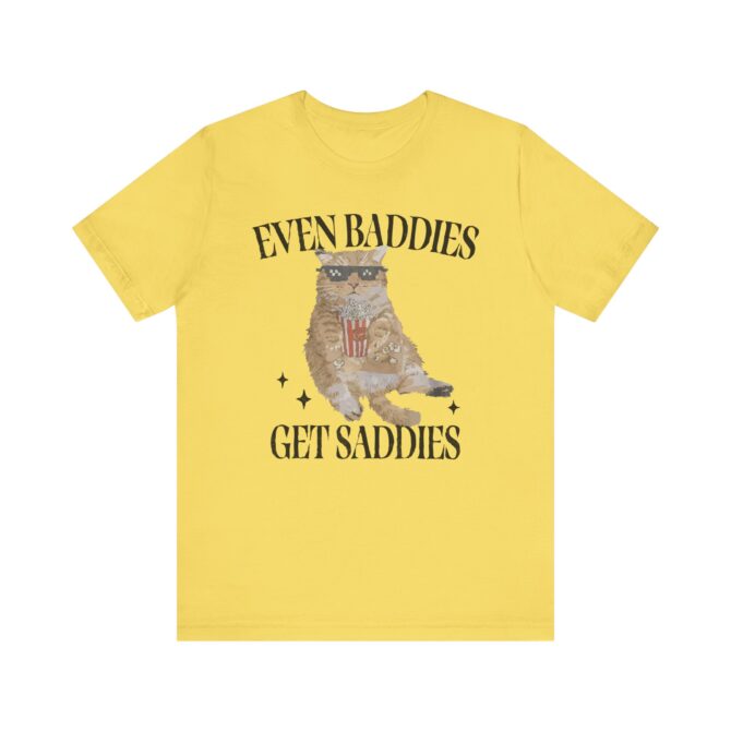 Even Baddies Get Saddies Unisex T-Shirt - Image 6