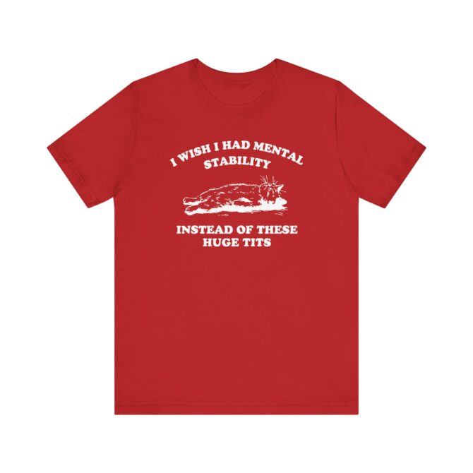 I wish I Had Mental Stability Unisex T-Shirt - Image 11