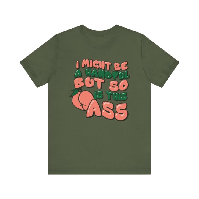 I Might Be A Handful But So Is This Ass Unisex T-Shirt - Image 6