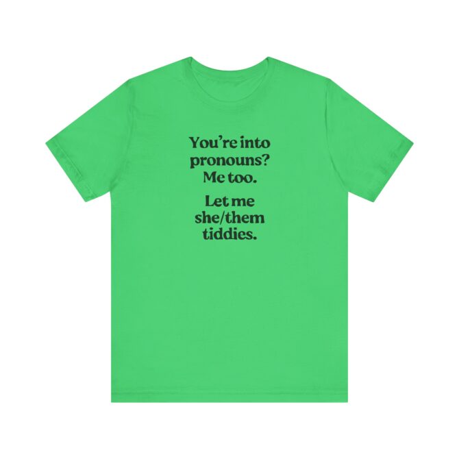 You're into Pronouns? Me too. Unisex T-Shirt - Image 5