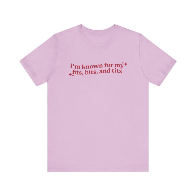 I'm Known For My Fits, Bits, and Tits Unisex T-Shirt - Image 10