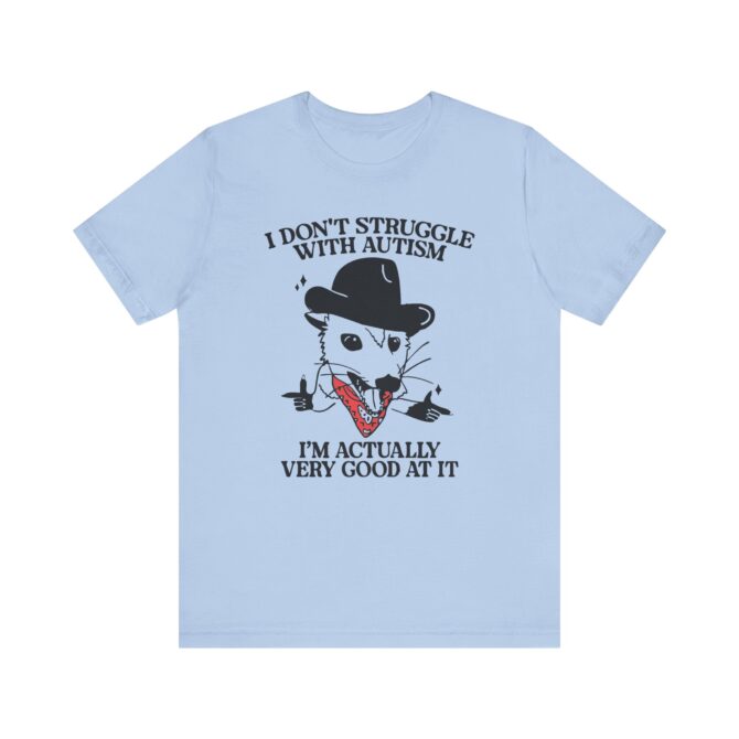 I Don't Struggle With Autism (Cowboy Possum) Unisex T-Shirt - Image 7