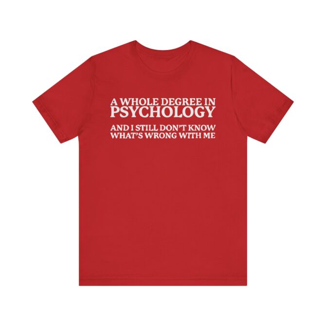 A Whole Degree in Psychology Unisex T-Shirt - Image 3