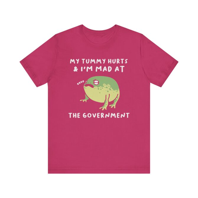 My Tummy Hurts, I'm Mad at The Government Unisex T-Shirt - Image 9