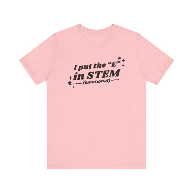 I Put the "E" in STEM Unisex T-Shirt - Image 11