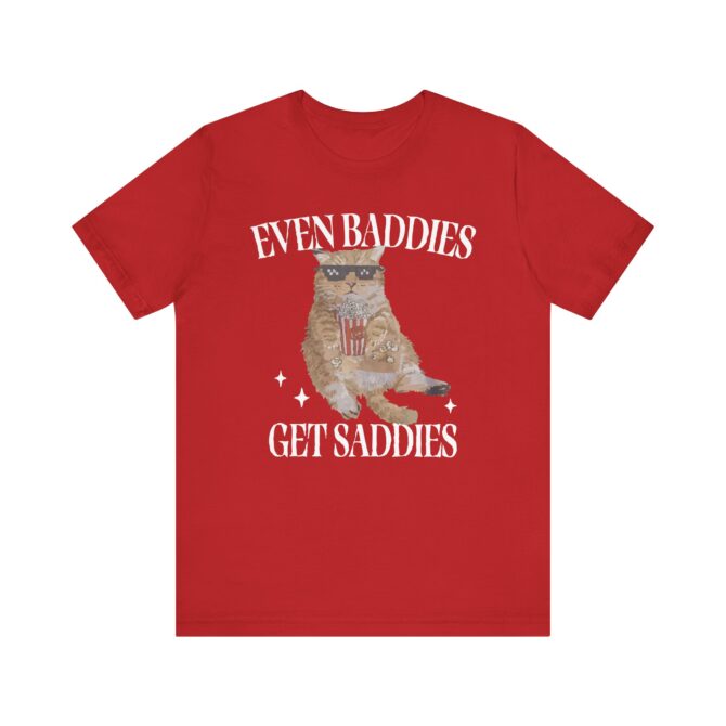 Even Baddies Get Saddies Unisex T-Shirt - Image 12