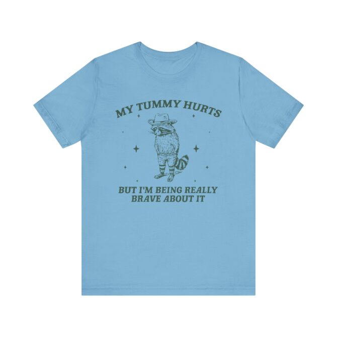 My Tummy Hurts But I'm Being Really Brave About It Unisex T-Shirt - Image 9