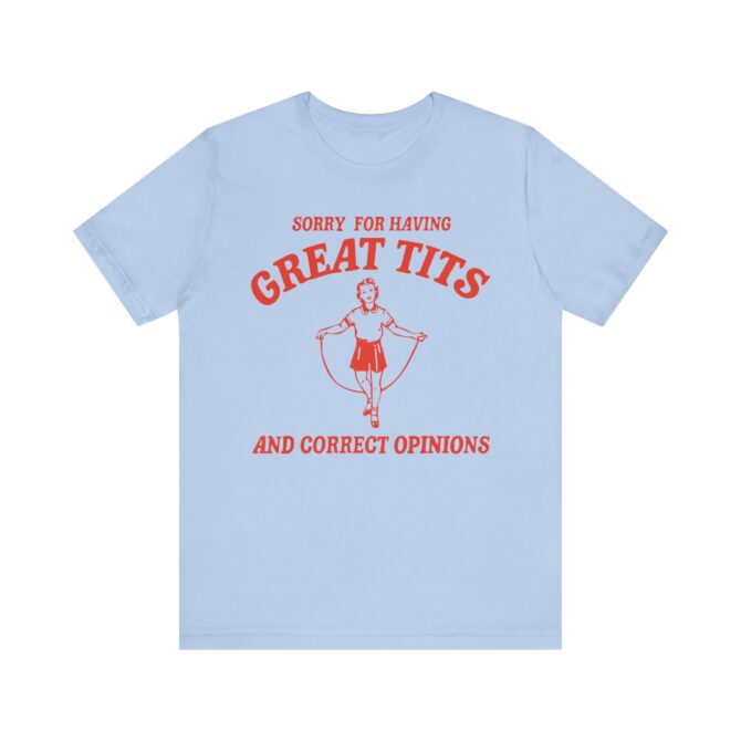 Sorry For Having Great Tits Shirt  Unisex T-Shirt - Image 2