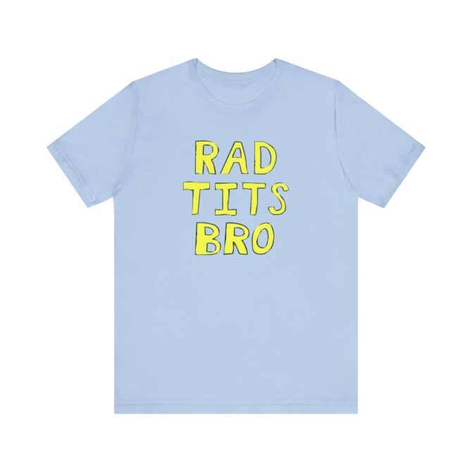 RAD Tits bro Unisex T-Shirt - Image 7