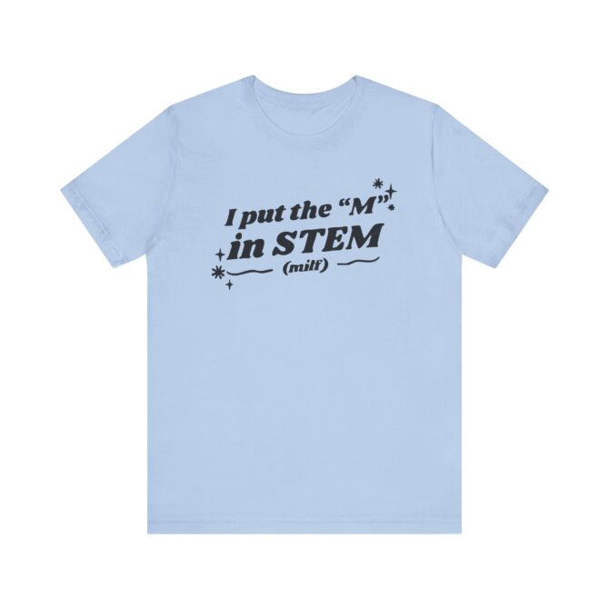 I Put the "M" in STEM Unisex T-Shirt