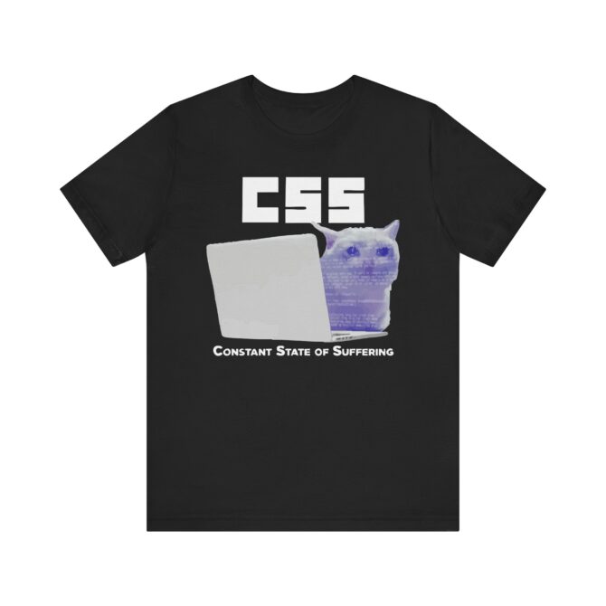 CSS (Constant State of Suffering) Unisex T-Shirt