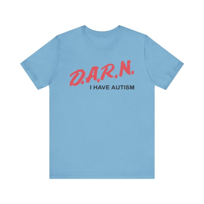 DARN I Have Autism Unisex T-Shirt - Image 2