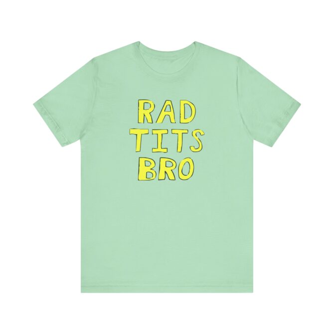 RAD Tits bro Unisex T-Shirt - Image 6