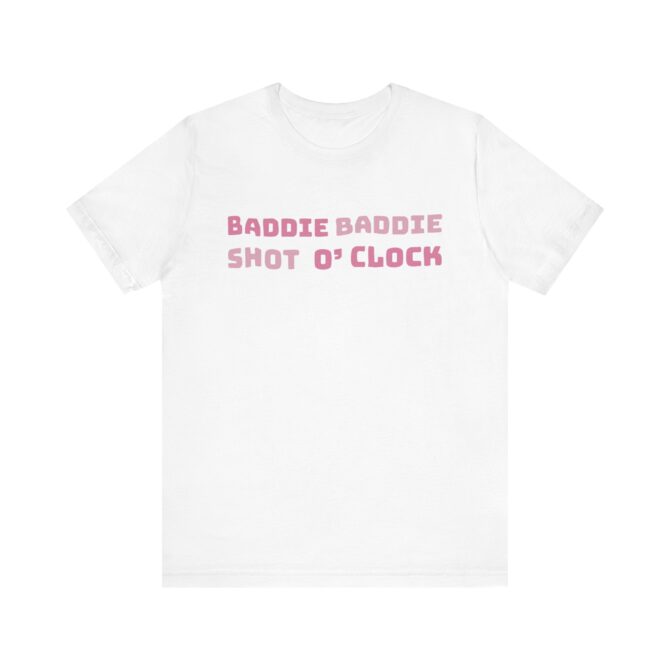 BADDIE BADDIE Shot O’Clock Unisex T-Shirt