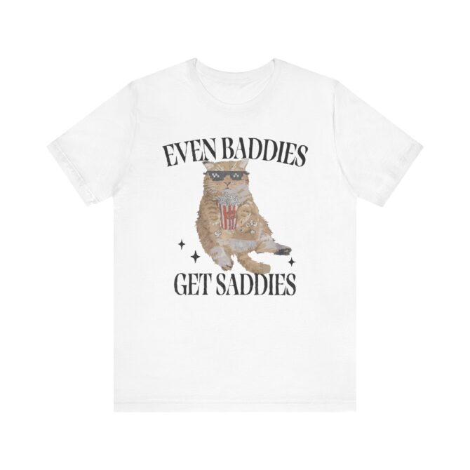 Even Baddies Get Saddies Unisex T-Shirt - Image 3