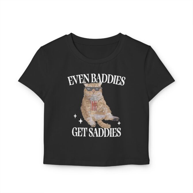 Even Baddies Get Saddies (Cat) Women's Baby Tee