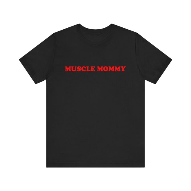 Muscle Mommy Unisex T-Shirt