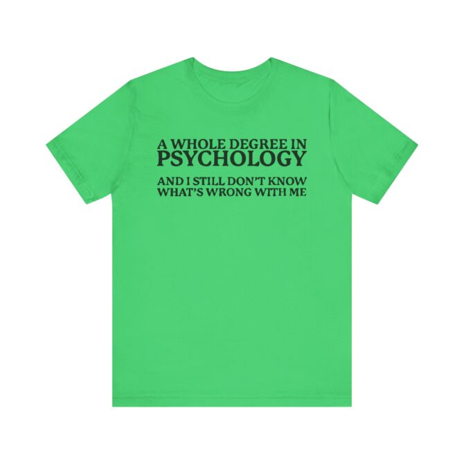 A Whole Degree in Psychology Unisex T-Shirt - Image 9