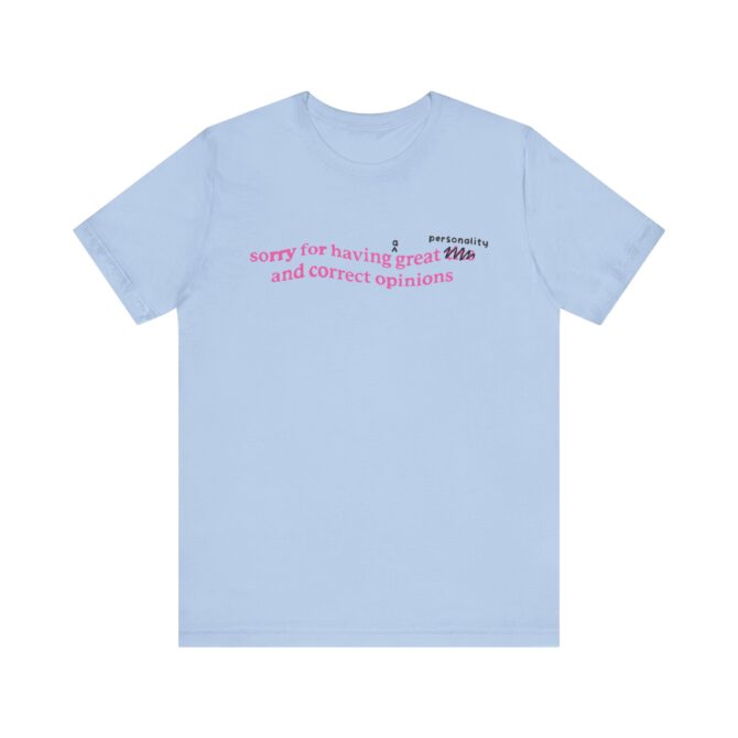 Sorry for Having a Great [PERSONALITY] Unisex T-Shirt - Image 8