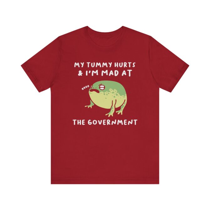 My Tummy Hurts, I'm Mad at The Government Unisex T-Shirt - Image 10