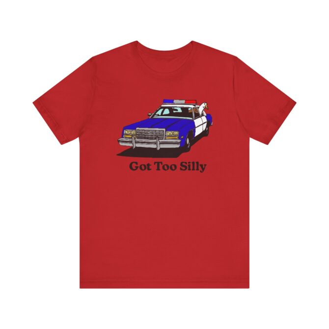 Got Too Silly Unisex T-Shirt - Image 5