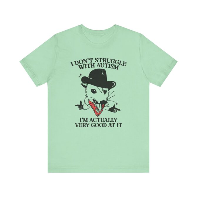 I Don't Struggle With Autism (Cowboy Possum) Unisex T-Shirt - Image 5