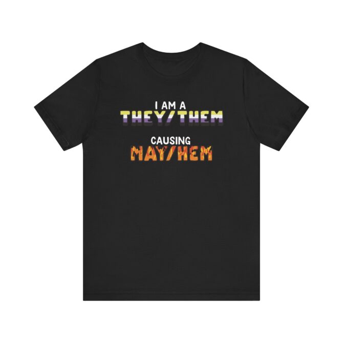 I Am A They/Them Causing Mey/Hem Unisex T-Shirt - Image 2