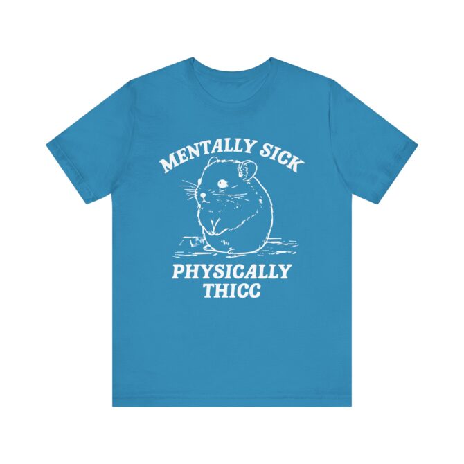 Mentally Sick, Physically Thicc Unisex T-Shirt - Image 9