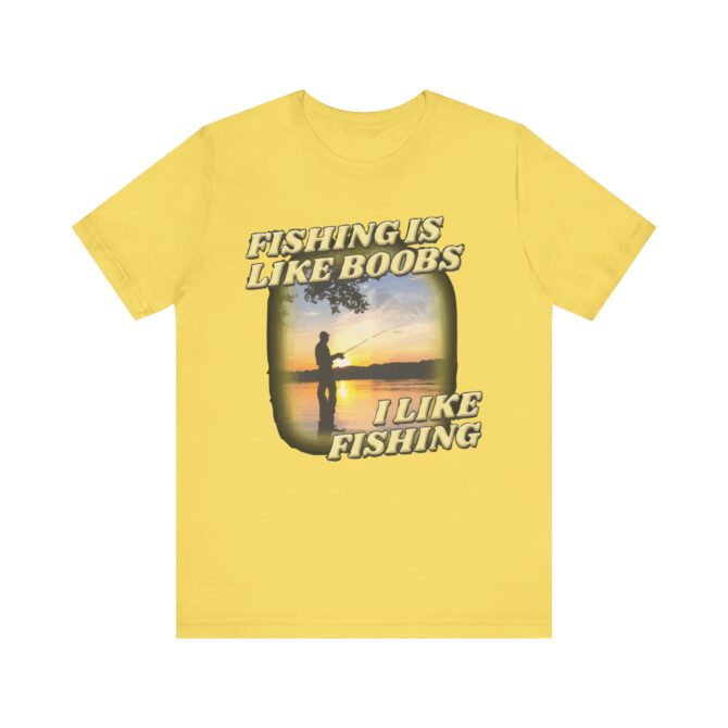 Fishing is Like Boobs i Like Fishing Unisex T-Shirt - Image 6