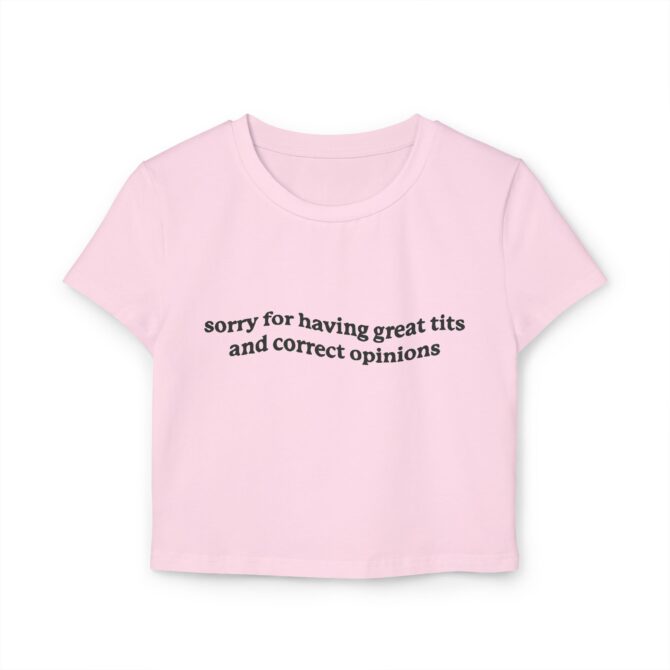 Sorry for Having Great Tits & Correct Opinions Women's Baby Tee - Image 3