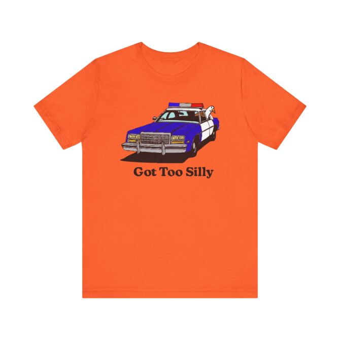 Got Too Silly Unisex T-Shirt - Image 10