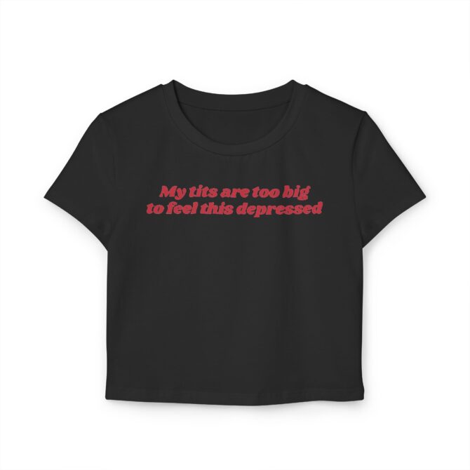 My Tits Are Too Big to Feel This Depressed Women's Baby Tee - Image 2