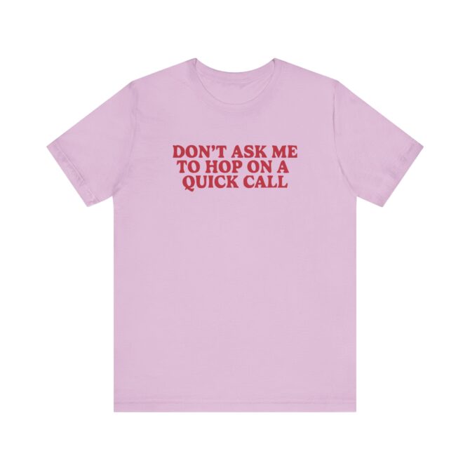 Don't Ask Me To Hop On A Quick Call Unisex T-Shirt - Image 9