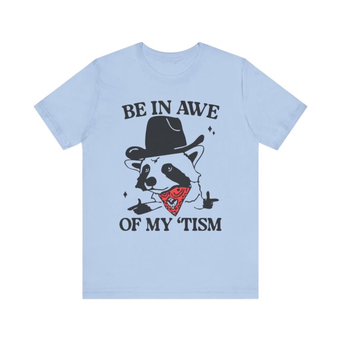 Be In Awe of my 'Tism (Raccoon Cowboy) Unisex T-Shirt - Image 5