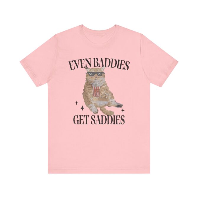 Even Baddies Get Saddies Unisex T-Shirt - Image 11