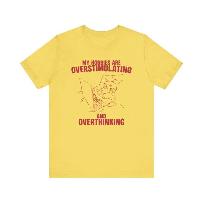 Hobbies Are Overstimulating and Overthinking Unisex T-Shirt - Image 4