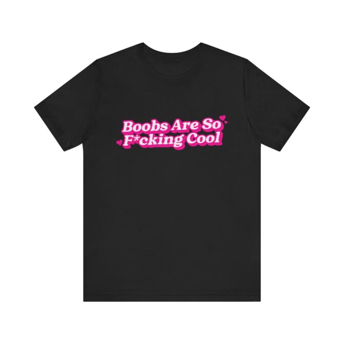 Boobs Are F*cking Cool Unisex T-Shirt