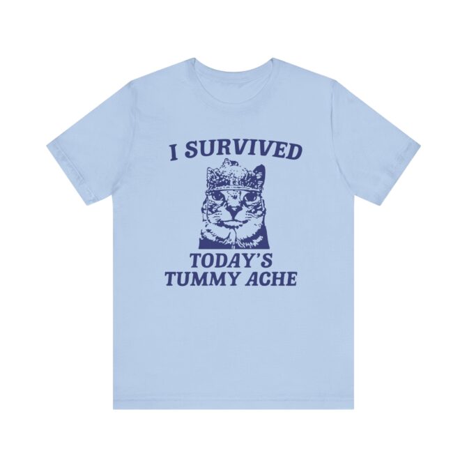 I survived today's tummy ache Unisex T-Shirt - Image 8