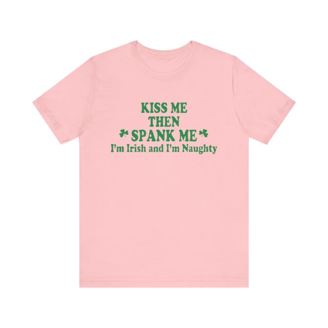 Kiss Me Then Spank Me St Patricks Y2K Unisex T-Shirt - Image 6