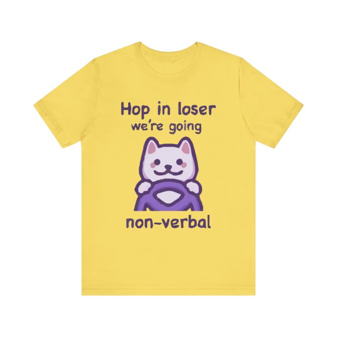 Hop in Loser We're Going Non-Verbal Unisex T-Shirt - Image 5