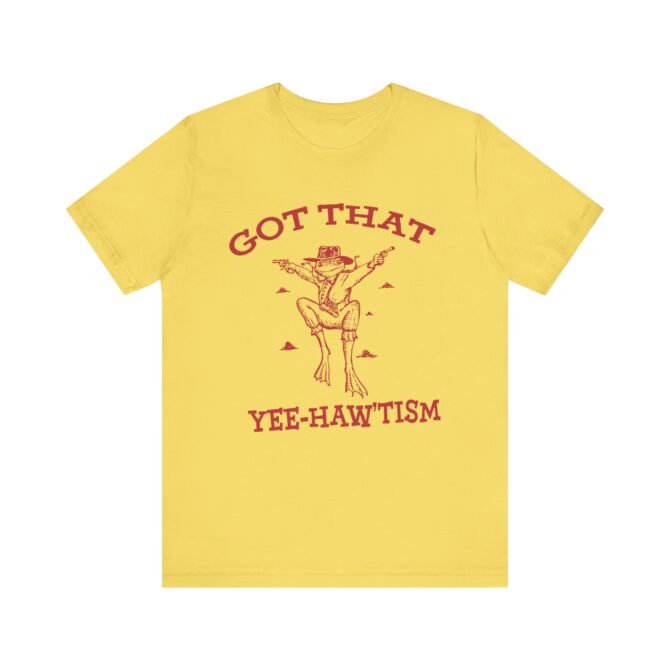 Got That Yee Haw 'Tism Shirt (Frog) Unisex T-Shirt