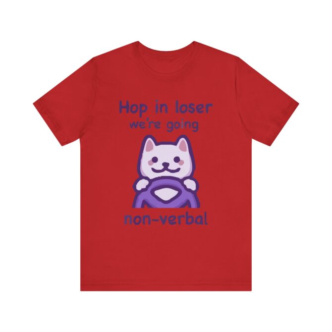 Hop in Loser We're Going Non-Verbal Unisex T-Shirt - Image 10