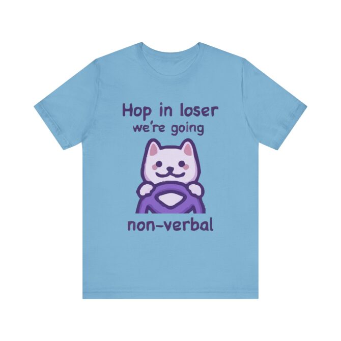 Hop in Loser We're Going Non-Verbal Unisex T-Shirt - Image 7